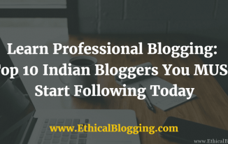 Learn Professional Blogging Top 10 Indian Bloggers You MUST Start Following Today